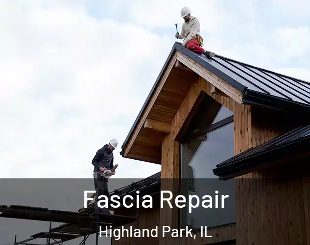  Fascia Repair Highland Park, IL
