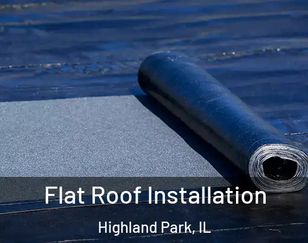  Flat Roof Installation Highland Park, IL