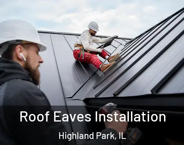  Roof Eaves Installation Highland Park, IL