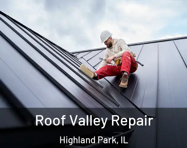  Roof Valley Repair Highland Park, IL