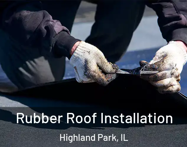  Rubber Roof Installation Highland Park, IL