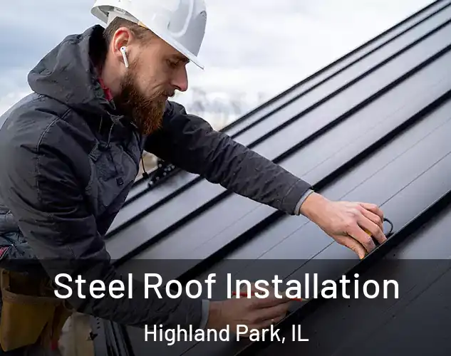  Steel Roof Installation Highland Park, IL