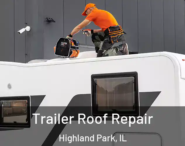  Trailer Roof Repair Highland Park, IL
